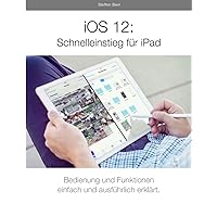 iOS 12: Schnelleinstieg für iPad: Für alle iPads ab iPad Air (German Edition) iOS 12: Schnelleinstieg für iPad: Für alle iPads ab iPad Air (German Edition) Kindle