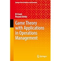 Game Theory with Applications in Operations Management (Springer Texts in Business and Economics) Game Theory with Applications in Operations Management (Springer Texts in Business and Economics) Hardcover