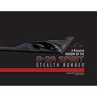 A Pictorial History of the B-2A Spirit Stealth Bomber A Pictorial History of the B-2A Spirit Stealth Bomber Hardcover