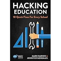 Hacking Education: 10 Quick Fixes for Every School (Hack Learning Series) Hacking Education: 10 Quick Fixes for Every School (Hack Learning Series) Paperback Kindle