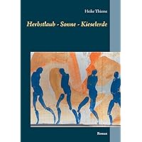 Herbstlaub - Sonne - Kieselerde: Roman (German Edition) Herbstlaub - Sonne - Kieselerde: Roman (German Edition) Paperback