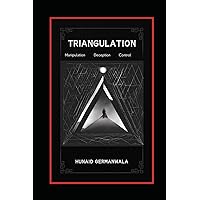 Triangulation Explained with Stories of Manipulation, Deception, and Control: Understanding Triangulation Tactics, Drama Triangle, Effects of Triangulation and Safeguard Strategies Triangulation Explained with Stories of Manipulation, Deception, and Control: Understanding Triangulation Tactics, Drama Triangle, Effects of Triangulation and Safeguard Strategies Paperback Kindle