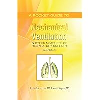 A pocket guide to mechanical ventilation and other measures of respiratory support: Third Edition A pocket guide to mechanical ventilation and other measures of respiratory support: Third Edition Kindle Paperback