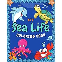Sea Life Coloring Book - Cute Ocean Creatures and Animals to color in for ages 2-5 year olds: Super cute creative coloring activity pages for ... sharks and more to promote creative coloring Sea Life Coloring Book - Cute Ocean Creatures and Animals to color in for ages 2-5 year olds: Super cute creative coloring activity pages for ... sharks and more to promote creative coloring Paperback