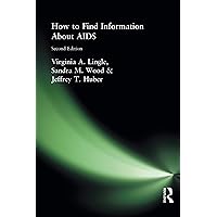 How to Find Information About AIDS: Second Edition (Haworth Medical Information Sources) How to Find Information About AIDS: Second Edition (Haworth Medical Information Sources) Kindle Hardcover Paperback
