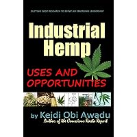 Industrial Hemp: Uses and Opportunities Industrial Hemp: Uses and Opportunities Kindle Audible Audiobook Paperback