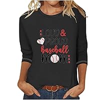 Loud Proud Baseball Mom Shirt Women Casual 3/4 Length Sleeve Crewneck Blouse Funny Letter Print Tee Plus Size Tunic Tshirt