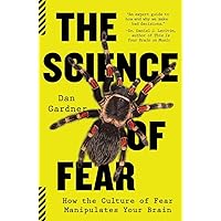 The Science of Fear: How the Culture of Fear Manipulates Your Brain The Science of Fear: How the Culture of Fear Manipulates Your Brain Paperback Kindle Audible Audiobook Hardcover Audio CD