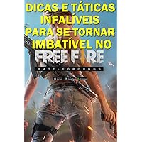DICAS E TÁTICAS INFALÍVEIS PARA SE TORNAR IMBATÍVEL NO FREE FIRE (Portuguese Edition)