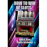How to Win at Slots: Take Home Money How to Win at Slots: Take Home Money Paperback Kindle