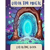 Color The Magic Coloring Book: Cute Coloring Pages for Young Artists More Than 20 Illustrations To Decorate and Let Your Imagination Fly Amazing Stories Color The Magic Coloring Book: Cute Coloring Pages for Young Artists More Than 20 Illustrations To Decorate and Let Your Imagination Fly Amazing Stories Paperback