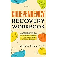 Codependency Recovery Workbook: The Complete Guide to Recognize & Break Free from Codependent Relationships, Stop People Pleasing and Set Strong ... and Recover from Unhealthy Relationships) Codependency Recovery Workbook: The Complete Guide to Recognize & Break Free from Codependent Relationships, Stop People Pleasing and Set Strong ... and Recover from Unhealthy Relationships) Paperback Audible Audiobook Kindle Hardcover