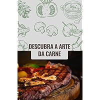 Descubra a Arte da Carne: Receitas de carne (Receitas Fáceis) (Portuguese Edition) Descubra a Arte da Carne: Receitas de carne (Receitas Fáceis) (Portuguese Edition) Kindle Paperback