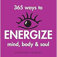 365 Ways to Energize Mind, Body & Soul 365 Ways to Energize Mind, Body & Soul Paperback Kindle