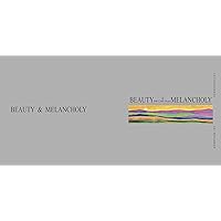 Beauty & Melancholy: How to explore a pure minimalist aesthetic through the world of colorful images Beauty & Melancholy: How to explore a pure minimalist aesthetic through the world of colorful images Kindle