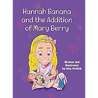 Hannah Banana and the Addition of Mary Berry (The Hannah Banana and Mary Berry)