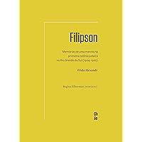 Filipson: Memórias de uma menina na primeira colônia judaica no Rio Grande do Sul (1904-1920) (Portuguese Edition) Filipson: Memórias de uma menina na primeira colônia judaica no Rio Grande do Sul (1904-1920) (Portuguese Edition) Kindle Paperback