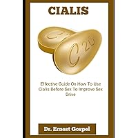 CIALIS: Effective Guide On How To Use Cialis Before Sex To Improve Sex Drive