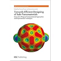 Towards Efficient Designing of Safe Nanomaterials: Innovative Merge of Computational Approaches and Experimental Techniques (Nanoscience, Volume 25) Towards Efficient Designing of Safe Nanomaterials: Innovative Merge of Computational Approaches and Experimental Techniques (Nanoscience, Volume 25) Hardcover