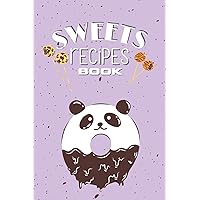 Sweets Recipes Book: Blank Recipe Book to Write In Your Own Recipes | 6'' x 9'' | 100 Pages | Cooking Gifts Series
