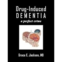 Drug-Induced Dementia: a perfect crime Drug-Induced Dementia: a perfect crime Paperback