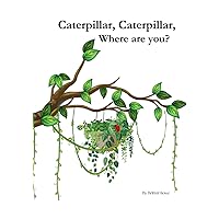 Caterpillar, Caterpillar, Where are you?