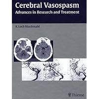 Cerebral Vasospasm: Advances in Research and Treatment Cerebral Vasospasm: Advances in Research and Treatment Kindle Hardcover