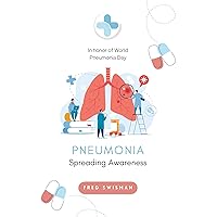 Pneumonia : Spreading Awareness (Children's Health) Pneumonia : Spreading Awareness (Children's Health) Kindle Paperback