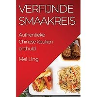Verfijnde Smaakreis: Authentieke Chinese Keuken onthuld (Dutch Edition)