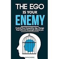 The ego is your enemy: Control Your Compulsive Ego, Change Your Life and the people around you. The ego is your enemy: Control Your Compulsive Ego, Change Your Life and the people around you. Paperback Audible Audiobook Kindle