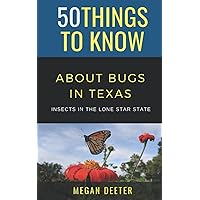 50 Things to Know About Bugs in Texas: Insects in the Lone Star State (50 Things to Know Animals) 50 Things to Know About Bugs in Texas: Insects in the Lone Star State (50 Things to Know Animals) Paperback Kindle Audible Audiobook