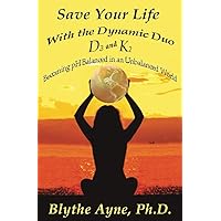 Save Your Life with the Dynamic Duo – D3 and K2: Becoming pH Balanced in an Unbalanced World (How to Save Your Life) Save Your Life with the Dynamic Duo – D3 and K2: Becoming pH Balanced in an Unbalanced World (How to Save Your Life) Paperback Kindle