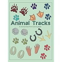 Animal Tracks Coloring Book: An Animal Footprint Coloring Book (Coloring books) Animal Tracks Coloring Book: An Animal Footprint Coloring Book (Coloring books) Hardcover Paperback