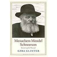 Menachem Mendel Schneerson: Becoming the Messiah (Jewish Lives)