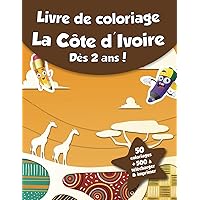 Livre de coloriage pour enfants - La Côte d'Ivoire (dès 2 ans): 50 coloriages + 500 à télécharger & imprimer ! (French Edition)
