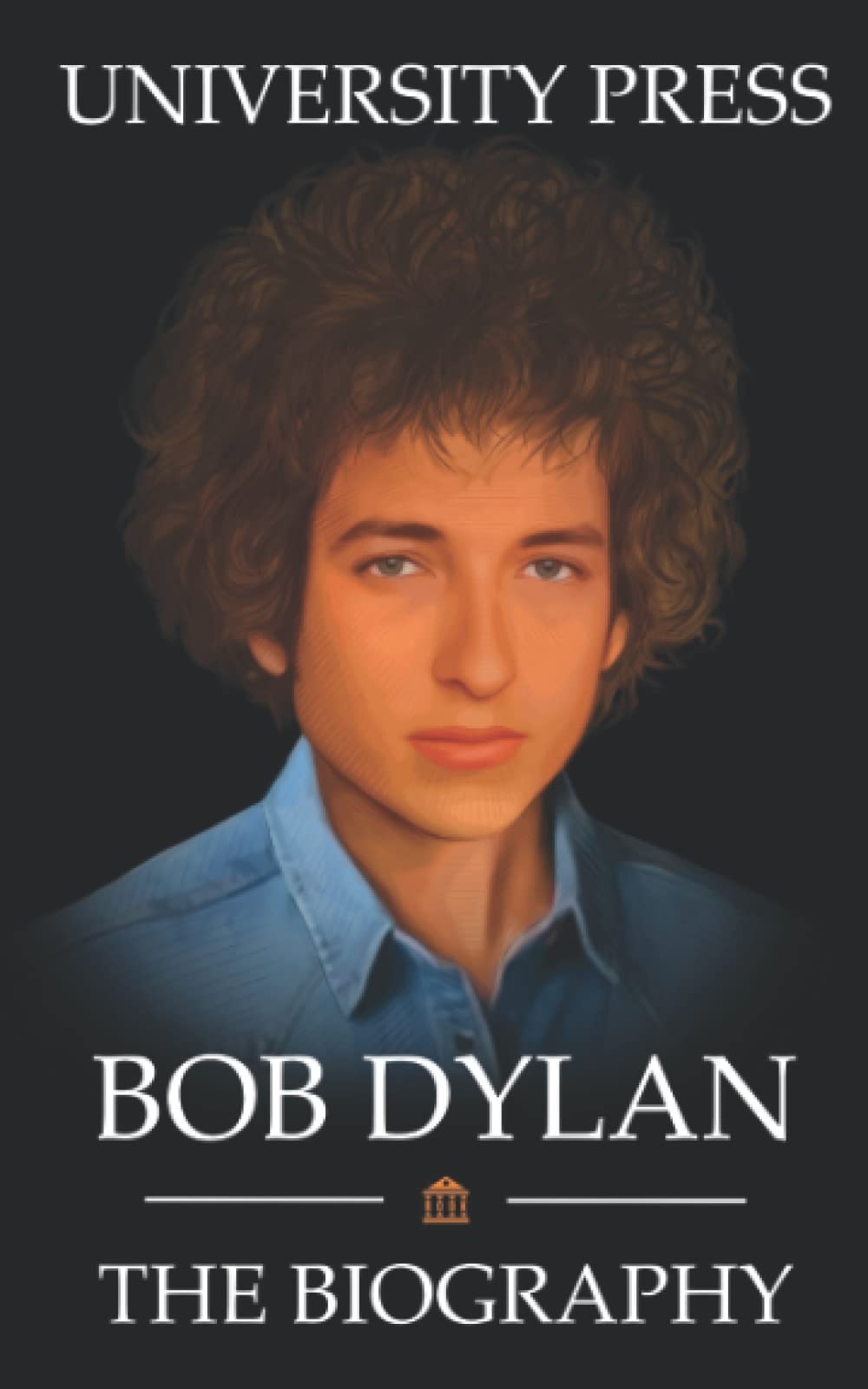 Bob Dylan Book: The Biography of Bob Dylan
