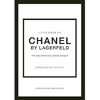 The Little Book of Chanel by Lagerfeld: The Story of the Iconic Fashion Designer (Little Books of Fashion, 15) The Little Book of Chanel by Lagerfeld: The Story of the Iconic Fashion Designer (Little Books of Fashion, 15) Hardcover