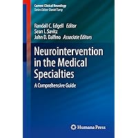 Neurointervention in the Medical Specialties: A Comprehensive Guide (Current Clinical Neurology) Neurointervention in the Medical Specialties: A Comprehensive Guide (Current Clinical Neurology) Kindle Hardcover Paperback