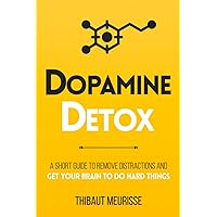 Dopamine Detox: A Short Guide to Remove Distractions and Get Your Brain to Do Hard Things (Productivity Series) Dopamine Detox: A Short Guide to Remove Distractions and Get Your Brain to Do Hard Things (Productivity Series) Paperback Kindle Audible Audiobook Hardcover