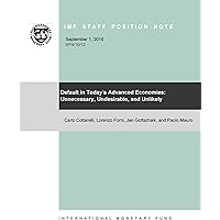 Default in Today's Advanced Economies: Unnecessary, Undesirable, and Unlikely Default in Today's Advanced Economies: Unnecessary, Undesirable, and Unlikely Kindle