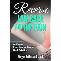 Reverse Low Back and Hip Pain: At-Home Exercises for Lower Back Sciatica