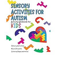 Sensory Activity Workbook: Fun Sensory Activities and Games for young kids with Autism or Sensory Disorders. Sensory Activity Workbook: Fun Sensory Activities and Games for young kids with Autism or Sensory Disorders. Paperback