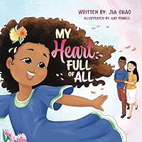 My Heart Full of All: A Diverse, Multiracial, Inclusive and Multicultural Picture Book for Children My Heart Full of All: A Diverse, Multiracial, Inclusive and Multicultural Picture Book for Children Paperback