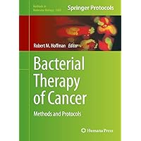 Bacterial Therapy of Cancer: Methods and Protocols (Methods in Molecular Biology, 1409) Bacterial Therapy of Cancer: Methods and Protocols (Methods in Molecular Biology, 1409) Hardcover Paperback