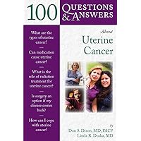 100 Questions & Answers About Uterine Cancer 100 Questions & Answers About Uterine Cancer Paperback Kindle