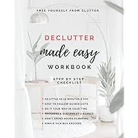 Declutter Made Easy Workbook: Step by Step Checklist to Declutter Your home Declutter Made Easy Workbook: Step by Step Checklist to Declutter Your home Paperback
