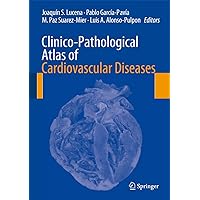 Clinico-Pathological Atlas of Cardiovascular Diseases Clinico-Pathological Atlas of Cardiovascular Diseases Hardcover Kindle Paperback