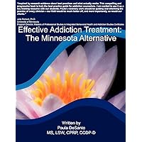 Effective Addiction Treatment: The Minnesota Alternative Effective Addiction Treatment: The Minnesota Alternative Paperback