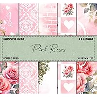 Scrapbook Paper: Pink Roses, Flowers Patterns, Double Sided 8 x 8