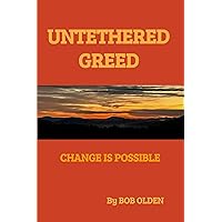 Untethered Greed: Change is Possible Untethered Greed: Change is Possible Kindle Paperback